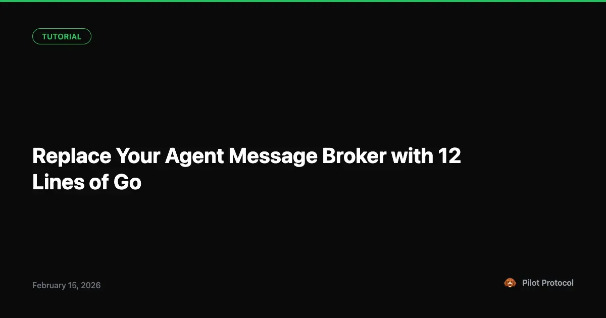 Replace Your Agent Message Broker with 12 Lines of Go